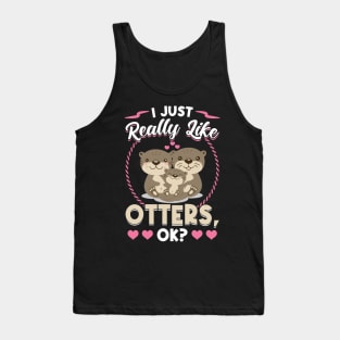 I Just Really Like Otters Tank Top